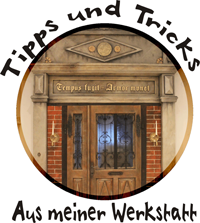 Tipps und Tricks aus meiner Werkstatt
